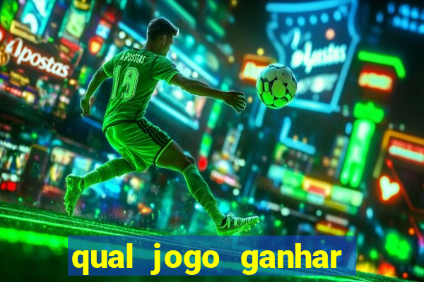 qual jogo ganhar dinheiro de verdade